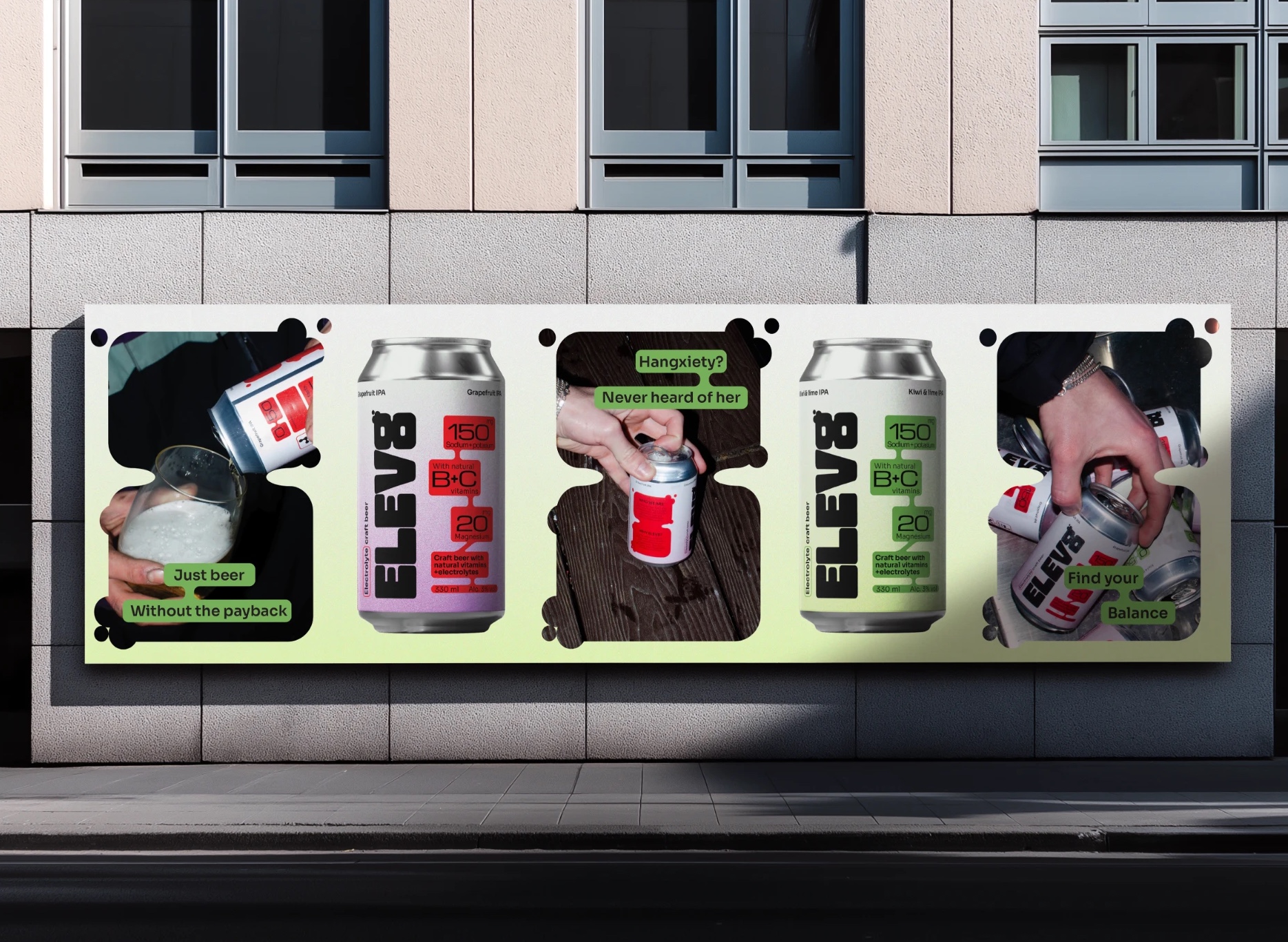 A street poster run for ELEV8 with lines like Just beer, without the payback and Hangxiety? Never heard of her